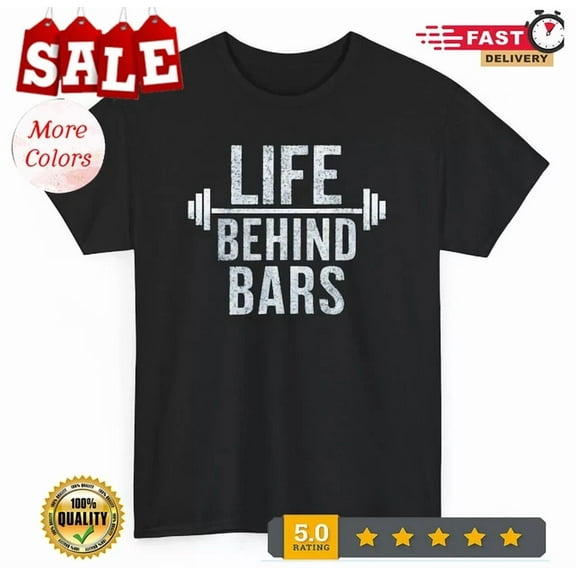 Hot Trending Tee With Life Behind Bars Gym Workout T-Shirt Bodybuilding Weight Lifting Graphic Tee