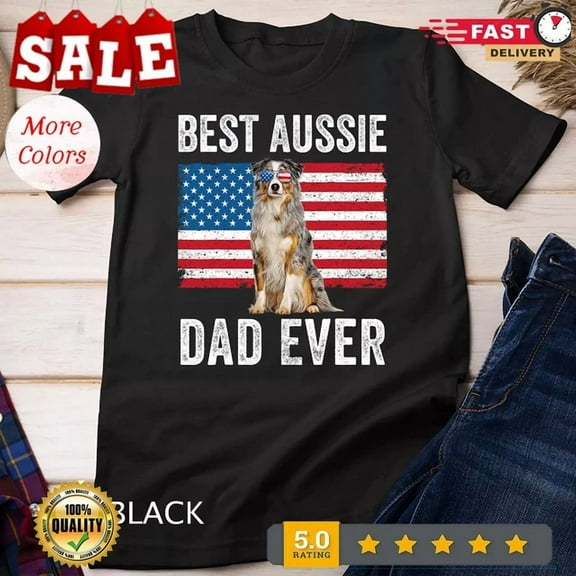 Hot Trending Tee With Mens Australian Shepherd Dad American Flag Dog Lover Aussie Dad Unisex T-Shirt