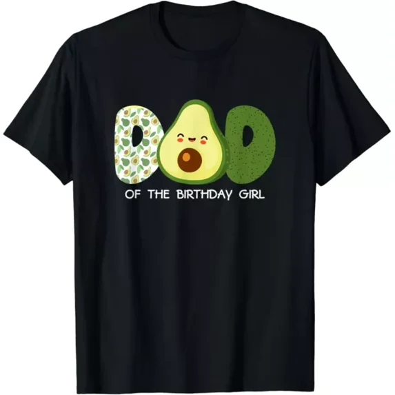 Hot Trending Tee With Mens Dad Of The Birthday For Girl Avocado Dad Theme Birthday Gift Unisex T-Shirt