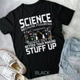 thumbnail image 1 of Hot Trending Tee With Mens Science Because Figuring Things Out Is Better Unisex T-Shirt, 1 of 5