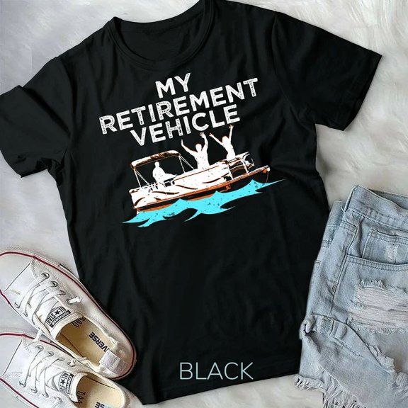 Hot Trending Tee With My Retirement Vehicle Pontoon Boat Boating Gift Idea Unisex T-Shirt