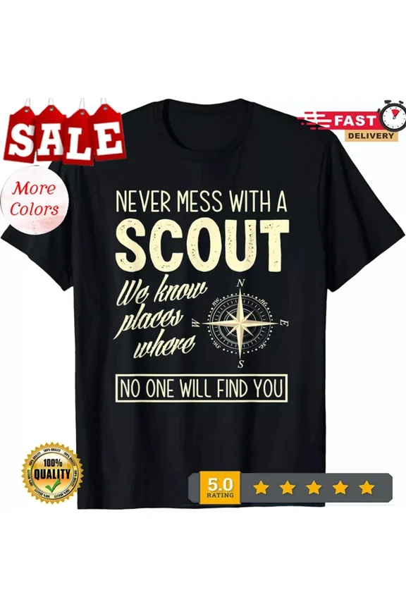 Hot Trending Tee With Never Mess With A Scout Scouting Scout Tee Gift Unisex T-Shirt