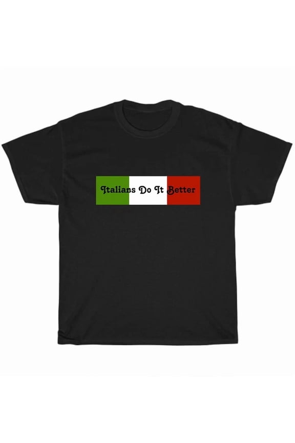 Hot Trending Tee With New Italians Do It Better T-Shirt Men Italy Hipster Italian Tee Gift S-5Xl