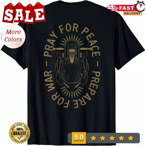 Hot Trending Tee With New Limited Pray For Peace Prepare For War T-Shirt