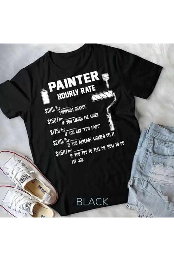 Hot Trending Tee With Painter Hourly Rate Apparel For Painters T-Shirt Unisex T-Shirt