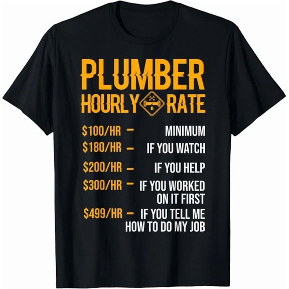 Hot Trending Tee With Plumber Men Plumber Hourly Rate Plumber Gift Unisex T-Shirt