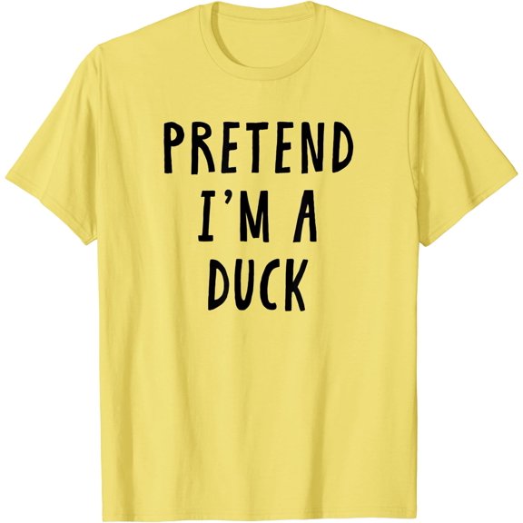 Hot Trending Tee With Pretend Im A Duck Women Men Unisex S-5Xl T-Shirt