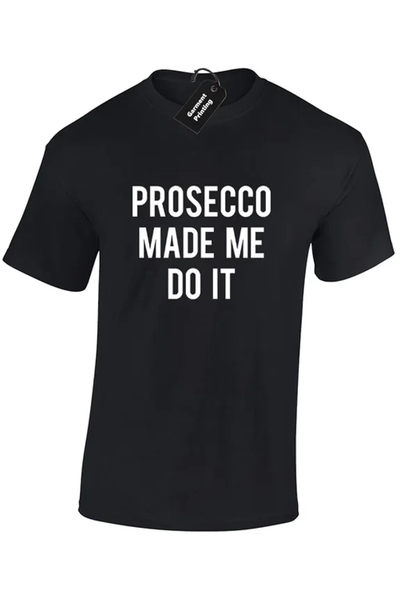 Hot Trending Tee With Prosecco Made Me Do It Kylie Cool Gift Present Unisex S-5Xl T-Shirt