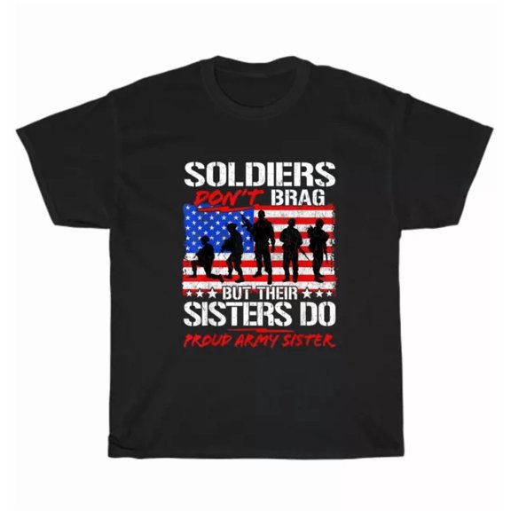 Hot Trending Tee With Proud Army Sister Soldiers Don'T Brag Their Sisters Do Usa Flag T-Shirt Unisex