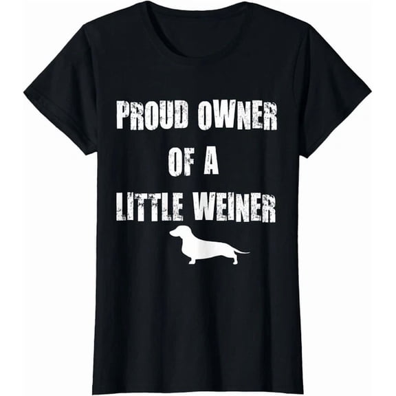 Hot Trending Tee With Proud Owner Of A Little Weiner Dachshund Dog Cute T-Shirt