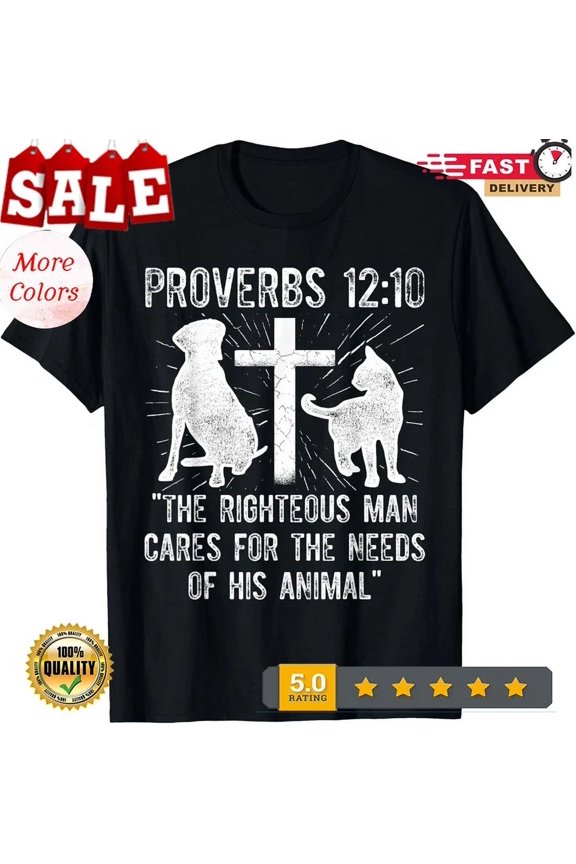 Hot Trending Tee With Proverbs 12 10 The Righteous Man Cares Animals T-Shirt