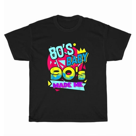 Hot Trending Tee With Retro 80S Baby 90S Made Me Love The 1980S 1990S T-Shirt Unisex Tee Gift
