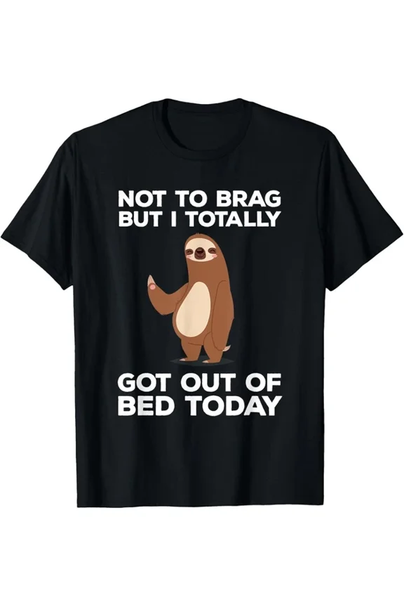 Hot Trending Tee With Sloth Totally Got Out Of Bed Today Gift Unisex T-Shirt
