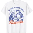 thumbnail image 1 of Hot Trending Tee With So This Is How You Make Biscuits Cat Baking Retro Gift Unisex T-Shirt, 1 of 2