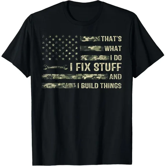 Hot Trending Tee With That'S What I Do I Fix Stuff And I Build Things ...