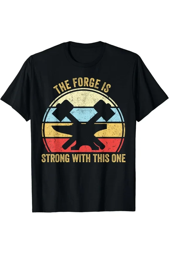 Hot Trending Tee With The Forge Is Strong With This One Blacksmith Gift Unisex T-Shirt