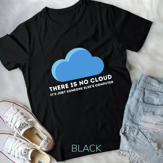 Hot Trending Tee With There Is No Cloud - Computer Science Programmer & Coding Unisex T-Shirt