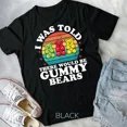 thumbnail image 1 of Hot Trending Tee With There Would Be Gummy Bear Candy Lovers Girls Gift Tunisex T-Shirt, 1 of 2