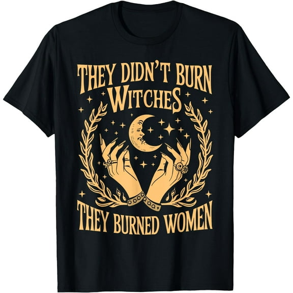 Hot Trending Tee With They Didn'T Witches They Women Feminist Feminism S-5Xl T-Shirt
