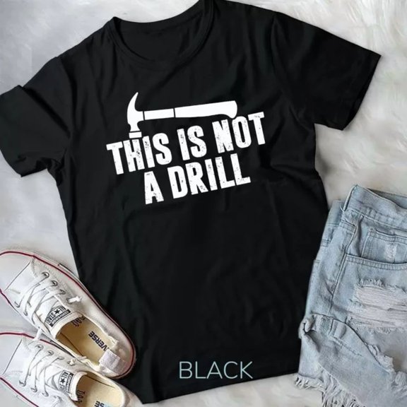 Hot Trending Tee With This Is Not A Drill Tools Hammer Builder Woodworking Unisex T-Shirt