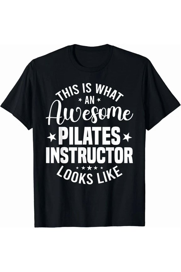 Hot Trending Tee With This Is What An Awesome Pilates Instructor Looks Like Gift Unisex T-Shirt