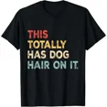 thumbnail image 1 of Hot Trending Tee With This Totally Has Dog Hair On It Dog Lovers Dog Quote Gift Unisex T-Shirt, 1 of 2