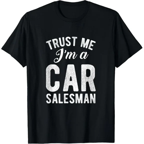 Hot Trending Tee With Trust Me I'M A Car Salesman Tee Shirts Gifts Gift Unisex T-Shirt