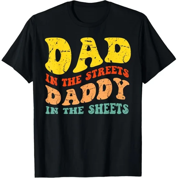 Hot Trending Tee With Vintage Dad In The Streets Daddy In The Sheets Father S Day Gift Unisex T-Shirt