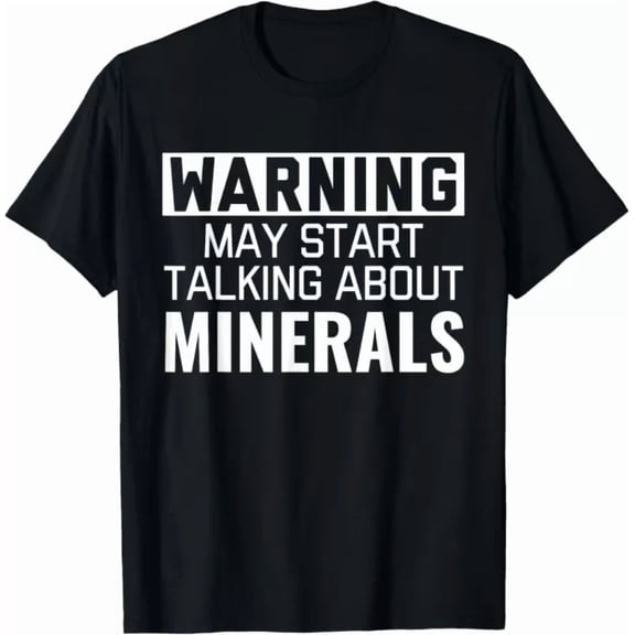 Hot Trending Tee With Warning Talking Minerals Geology Rock Earth Gift Unisex T-Shirt