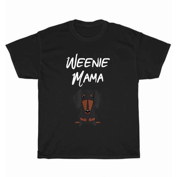 Hot Trending Tee With Weenie Mama Dachshund Mom Weiner Dog Lover Owner T-Shirt Unisex Tee Gift