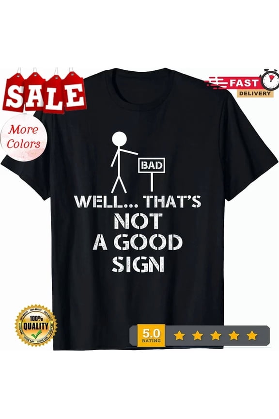 Hot Trending Tee With Well That'S Not A Good Sign Nerd Unisex T-Shirt