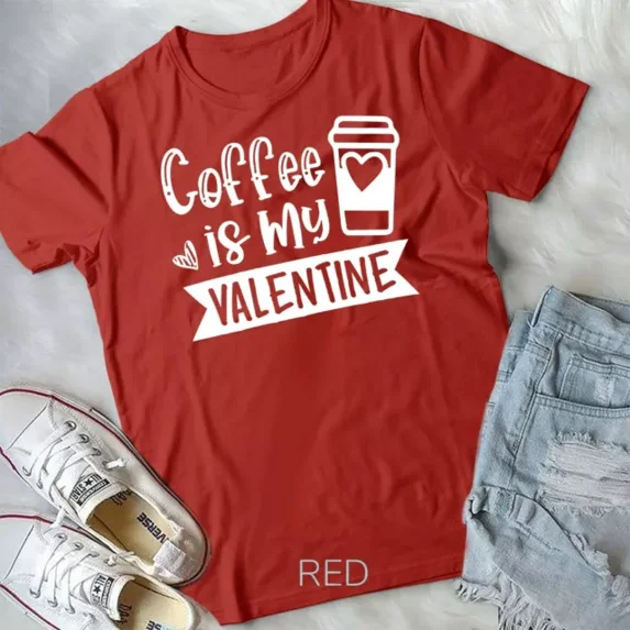 Hot Trending Tee With Womens Coffee Is My Valentine Shirt - Coffee Lover Valentines Day Unisex T-Shirt
