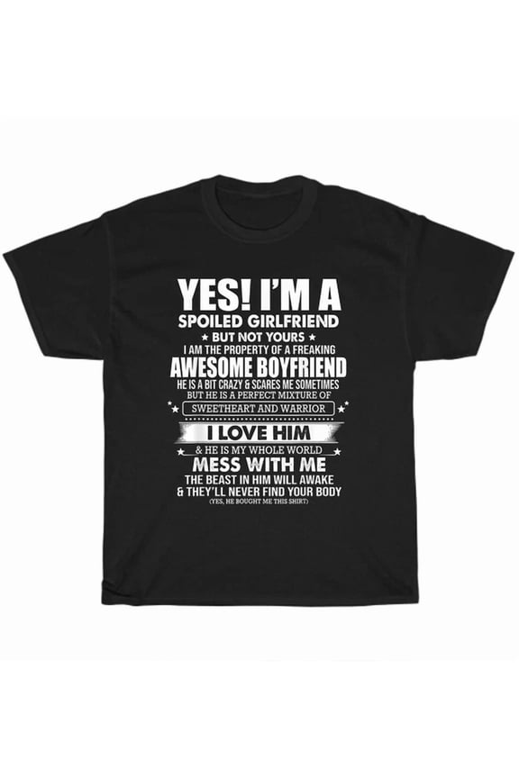 Hot Trending Tee With Yes I'M A Spoiled Girlfriend Of A Freaking Awesome Boyfriend Valentine T-Shirt