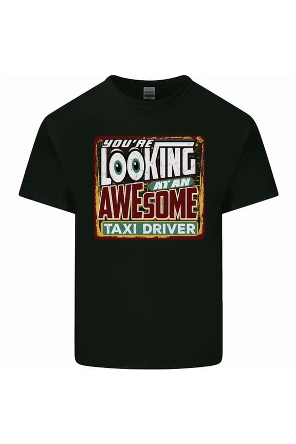 Hot Trending Tee With Youre Looking At An Awesome Taxi Driver Mens Womens Light Cotton T-Shirt