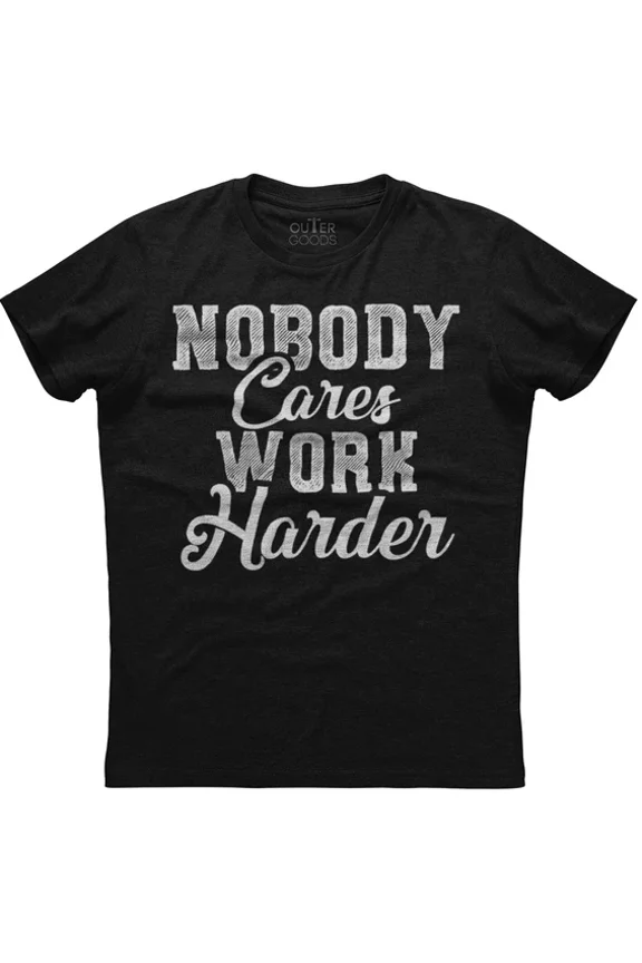 Hot Trending Tee with Nobody Cares Work Harder Classic Cool T-Shirt S-5Xl Birthday Gifts; For Men & Women