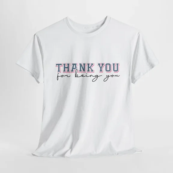 Hot Trending Thank you for being you T-Shirt | Funny Mom Tee | Gift Design Preview Only