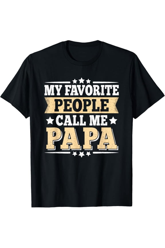 Hot Trending Vintage T-shirt My Favorite People Call Me Papa Dad Daddy Fathers Day T-Shirt S-5XL - Trending Birrthday Tee Gifts Vintage Tee -Birthday Gifts