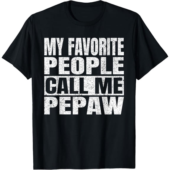 Hot Trending Vintage T-shirt My Favorite People Call Me Pepaw Men Vintage Fathers Day T-Shirt S-5XL - Trending Birrthday Tee Gifts Vintage Tee -Birthday Gifts