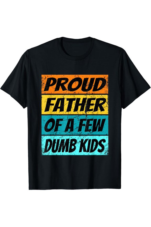 Hot Trending Vintage T-shirt Funny Daddy Shirt Proud Father Of A Few Dumb Dad Joke T-Shirt S-5XL - Trending Birrthday Tee Gifts Vintage Tee -Birthday Gifts