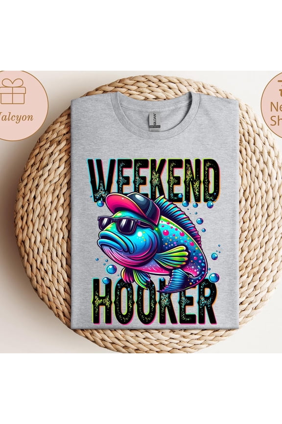 Hot Trending Weekend Hooker Shirt, Fisherman Shirt, Fish Hunting Shirt, Funny Fishing Shirt, Fishing Graphic Tee, Camping Shirt, Hunting Shirt Birthday Gifts; For Men & Women