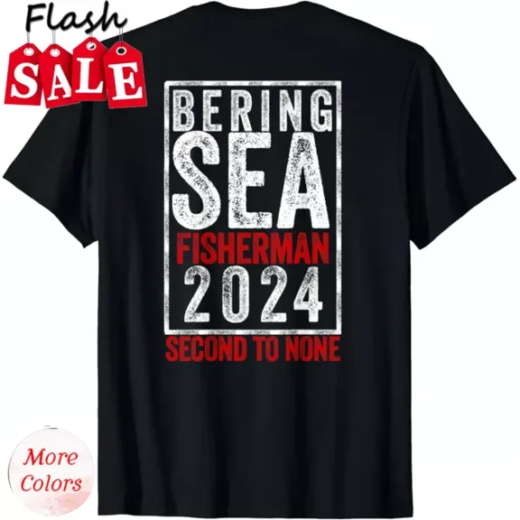 Hot Trending With Bering Sea Fisherman 2024 Second To None Gift T-Shirt S-5Xl Birthday Gifts; For Men & Women
