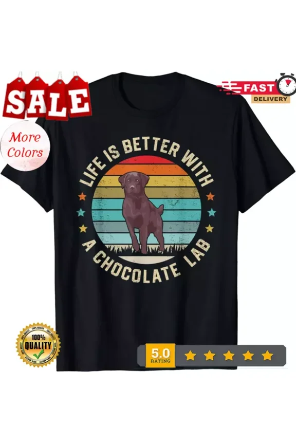 Hot Trending With Chocolate Lab Dog Owner Dog Dad Mom Brown Labrador Retriever Gift T-Shirt S-5Xl Birthday Gifts; For Men & Women