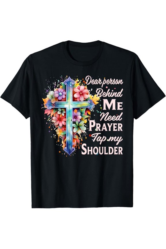 Hot Trending With Dear Person Behind Me Need Prayer Tap My Shoulder Floral T-Shirt Design Preview Only