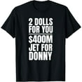 thumbnail image 1 of Hot Trending With Donny 2 Dolls For You $400 Million Jet For Donny Qatar T-Shirt Design Preview Only, 1 of 3