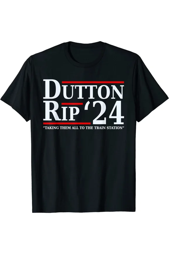 Hot Trending With Dutton Rip 24 - Taking Them All To The Train Station T-Shirt Birthday Gifts; For Men & Women