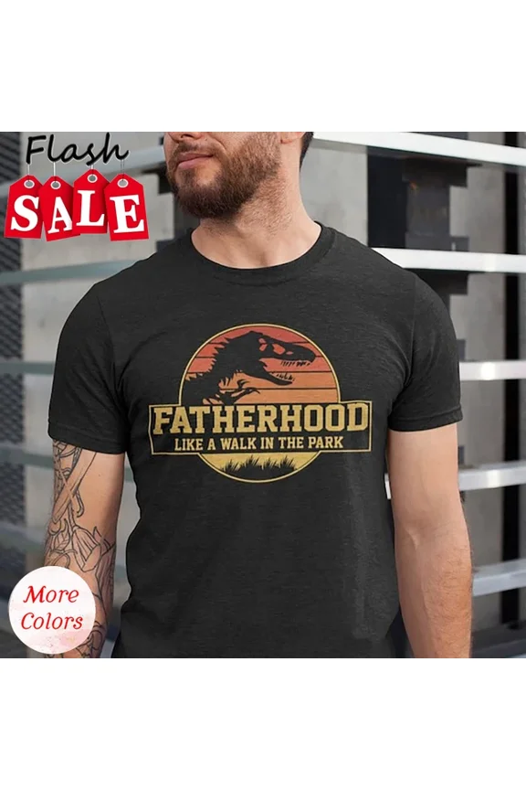 Hot Trending With Fatherhood Is A Walk In The Park Shirt, Fathers Day Tee, Dad Life Shirt Birthday Gifts; For Men & Women