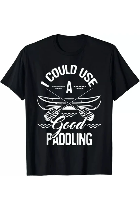 Hot Trending With I Could Use A Good Paddling - Canoe Canoeing Paddle Gift T-Shirt S-5Xl Birthday Gifts; For Men & Women