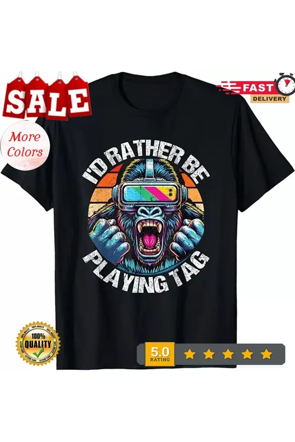 Hot Trending With I'D Rather Be Playing Tag Gorilla Monke Tag Gorilla Vr Gamer T-Shirt, Size S-5Xl Birthday Gifts; For Men & Women