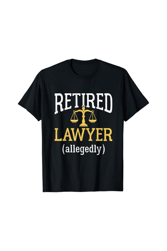 Hot Trending With Retired Lawyer Allegedly Funny Attorney Retirement Gift Men & Women T-Shirt - Perfect Gifts For Everyone