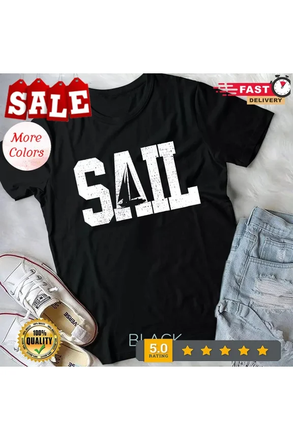 Hot Trending With Sail Boat Sailing Sailor Gift T-Shirt Birthday Gifts; For Men & Women